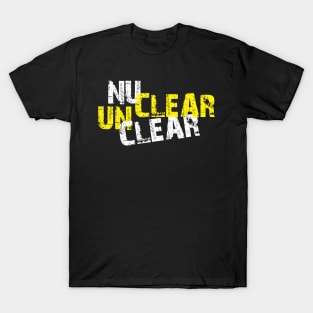 Unclear Nuclear T-Shirt